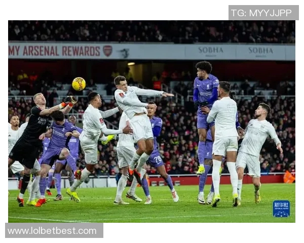 足总杯激战利物浦小胜阿森纳全场沸腾瞬间回顾精彩集锦